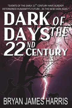 Dark Days Of The 22nd Century - Harris, Bryan James