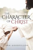 The Character of Christ The Character of Christ