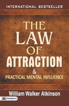 The Law of Attraction and Practical Mental Influence - Walker, William Atkinson
