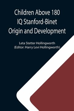Children Above 180 IQ Stanford-Binet Origin and Development - Stetter Hollingworth, Leta