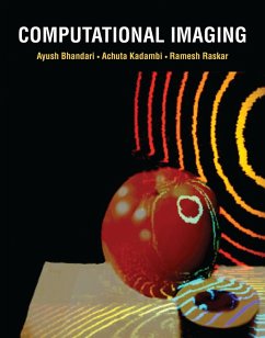 Computational Imaging (eBook, ePUB) - Bhandari, Ayush; Kadambi, Achuta; Raskar, Ramesh