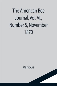 The American Bee Journal, Vol. VI., Number 5, November 1870 - Various