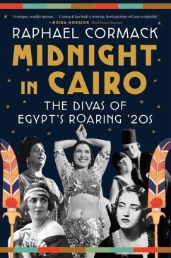 Midnight in Cairo: The Divas of Egypt's Roaring '20s - Cormack, Raphael