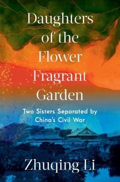 Daughters of the Flower Fragrant Garden: Two Sisters Separated by China's Civil War - Li, Zhuqing (Brown University)
