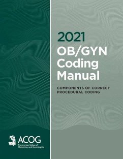 2021 Ob/GYN Coding Manual: Components of Correct Procedural Coding - Gynecologists and Obstetricians, America; Acog