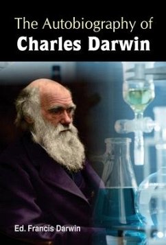 THE AUTOBIOGRAPHY OF CHARLES DARWIN - Darwin, Francis