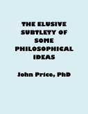 The Elusive Subtlety of Some Philosophical Ideas (eBook, ePUB)