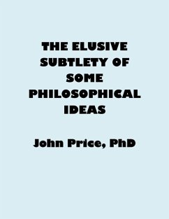 The Elusive Subtlety of Some Philosophical Ideas (eBook, ePUB) - Price, John