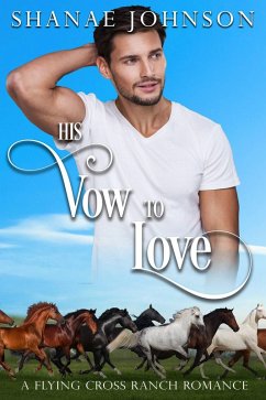 His Vow to Love (a Flying Cross Ranch Romance, #1) (eBook, ePUB) - Johnson, Shanae