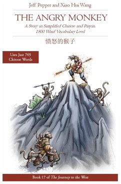 The Angry Monkey: A Story in Simplified Chinese and Pinyin, 1800 Word Vocabulary Level (Journey to the West, #19) (eBook, ePUB) - Pepper, Jeff; Wang, Xiao Hui