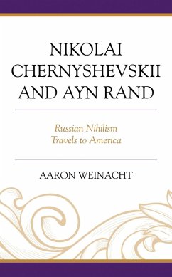 Nikolai Chernyshevskii and Ayn Rand (eBook, ePUB) - Weinacht, Aaron Nikolai Chernyshevskii and Ayn Rand (eBook, ePUB) - Weinacht, Aaron