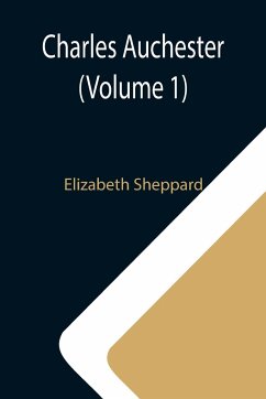 Charles Auchester (Volume 1) - Sheppard, Elizabeth