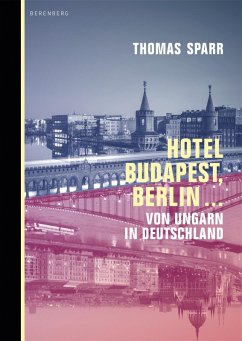Hotel Budapest, Berlin ... (eBook, ePUB) - Sparr, Thomas