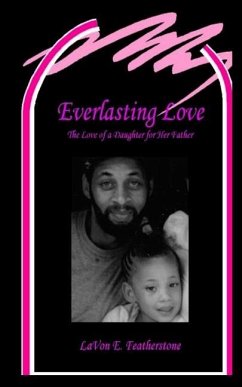 Everlasting Love: The Love of a Daughter for Her Father - Featherstone, Lavon E.