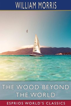 The Wood Beyond the World (Esprios Classics) - Morris, William