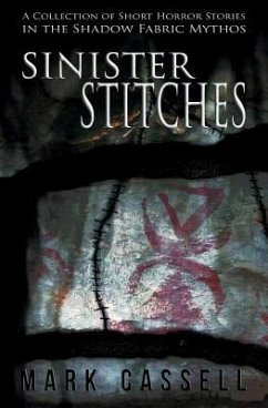 Sinister Stitches: a collection of short horror stories - Cassell, Mark