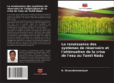 La renaissance des systèmes de réservoirs et l'atténuation de la crise de l'eau au Tamil Nadu