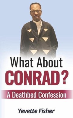 What About Conrad?: A Deathbed Confession - Fisher, Yevette