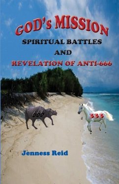 God's Mission: Spiritual Battles And Revelation of Anti-666 - Reid, Jenness