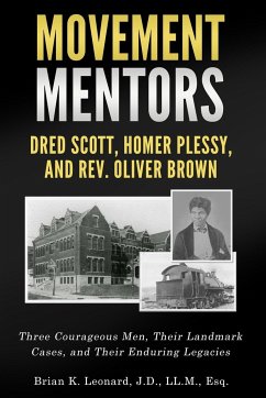 Movement Mentors, Dred Scott, Homer Plessy and Rev. Oliver Brown - Leonard, Brian K