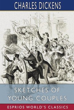 Sketches of Young Couples (Esprios Classics) - Dickens, Charles