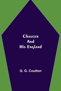 Chaucer and His England - G. Coulton, G.