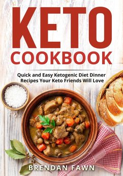 Keto Cookbook, Quick and Easy Ketogenic Diet Dinner Recipes Your Keto Friends Will Love (Healthy Keto, #9) (eBook, ePUB) - Fawn, Brendan