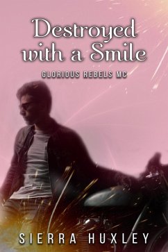 Cover Destroyed with a Smile (Glorious Rebels MC, #1) (eBook, ePUB)