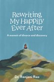 Rewriting My Happily Ever After - A Memoir of Divorce and Discovery (eBook, ePUB)