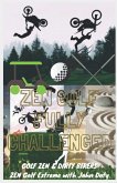 Zen Golf. Fully Challenged. Golf Zen & Dirty Bikers. Zen Extreme Golf With John Doty. FMX Zen Polo (zen me up putty putterson, #2) (eBook, ePUB)
