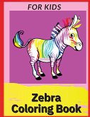 Zebra Coloring Book For Kids: Children Activity Book for Boys & Girls Ages