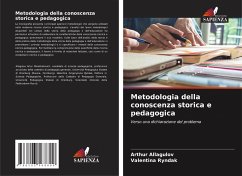 Metodologia della conoscenza storica e pedagogica - Allagulov, Arthur;Ryndak, Valentina
