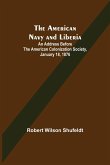 The American Navy and Liberia; An Address before the American Colonization Society, January 18, 1876