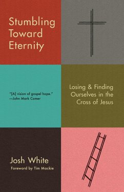 Stumbling Toward Eternity (eBook, ePUB) - White, Josh
