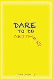 Dare to Do Nothing