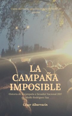 La campaña imposible (eBook, ePUB) - Albarracín, César