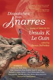 Dispatches from Anarres: Tales in Tribute to Ursula K. Le Guin (eBook, ePUB)