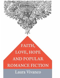 Faith, Love, Hope and Popular Romance Fiction (eBook, ePUB) - Vivanco, Laura