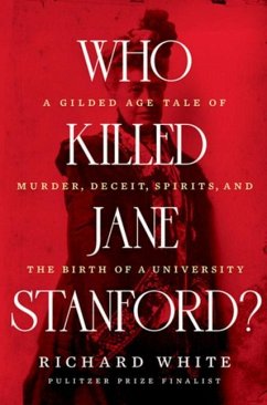 Who Killed Jane Stanford? - White, Richard (Stanford University)