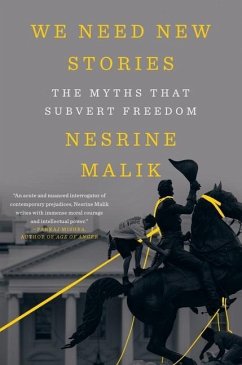 We Need New Stories: The Myths That Subvert Freedom - Malik, Nesrine