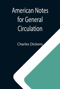 American Notes for General Circulation - Dickens, Charles