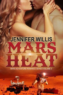 Mars Heat (Mars Adventure Romance Series (MARS), #3) (eBook, ePUB) - Willis, Jennifer