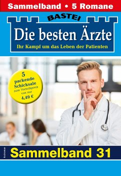 Die besten Ärzte - Sammelband 31 (eBook, ePUB) - Kastell, Katrin; Sandow, Daniela; Frank, Stefan; Ritter, Ina; Graf, Karin