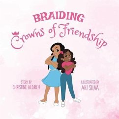 Braiding Crowns of Friendship - Aldrich, Christine