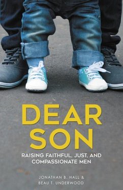 Dear Son: Raising Faithful, Just, and Compassionate Men - Hall, Jonathan B.; Underwood, Beau T.