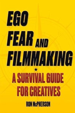 Ego, Fear and Filmmaking: A Survival Guide for Creatives - McPherson, Ron