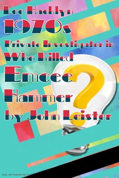 Lee Hacklyn 1970s Private Investigator in Who Killed Emcee Hammer? (eBook, ePUB) - Leister, John