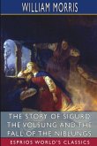 The Story of Sigurd the Volsung and the Fall of the Niblungs (Esprios Classics)