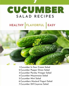 7 Cucumber Salad Recipes - Healthy Flavorful Easy Dishes - Recipe Book For Quick Simple Meals - Hanah