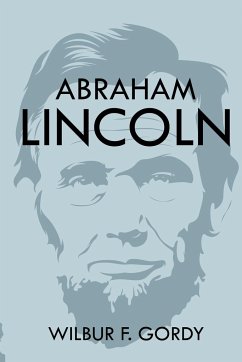 Abraham Lincoln - Gordy, Wilbur F.